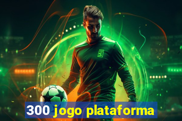 300 jogo plataforma